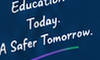 Education Today. A Safer Tomorrow.